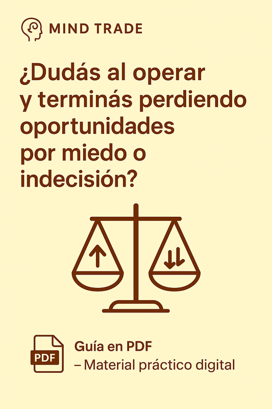 📝 Derrotá la indecisión y operá con convicción (Guía )
