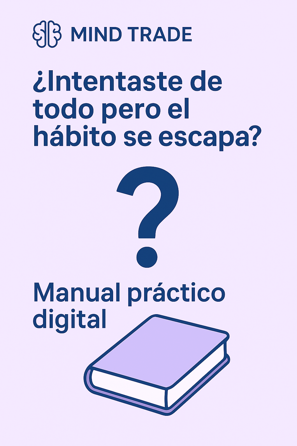 📘Hábitos para Principiantes – Manual práctico para crear cambios que perduren - Mind Trade